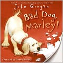 Bad Dog, Marley! (Marley Series) by John Grogan: NOOK Kids Read and Play Cover