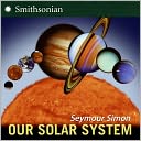 Our Solar System (Revised Edition) by Seymour Simon: NOOK Kids Cover
