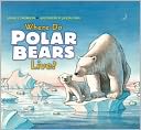 Where Do Polar Bears Live? (Let's-Read-and-Find-Out Science 2 Series)