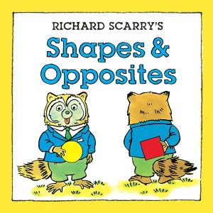Richard Scarry's Shapes & Opposites