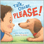 Talk, Oscar, Please!