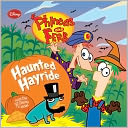 Haunted Hayride (Phineas and Ferb Series)