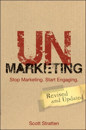 UnMarketing: Stop Marketing. Start Engaging.