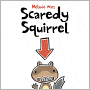 Scaredy Squirrel