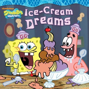 Ice-Cream Dreams (SpongeBob SquarePants Series)