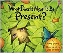 What Does It Mean to Be Present? by Rana DiOrio: NOOK Kids Read to Me Cover