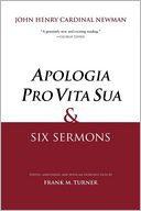 Apologia Pro Vita Sua And Six Sermons