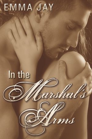 In the Marshal's Arms, an Erotic Western Novella