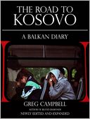 The Road To Kosovo: A Balkan Diary