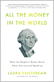 All the Money in the World: What the Happiest People Know About Getting and Spending