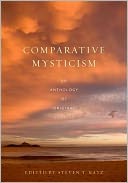 Comparative Mysticism: An Anthology of Original Sources