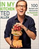 In My Kitchen: 100 Recipes and Discoveries for Passionate Cooks