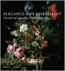 Elegance and Refinement: The Still-Life Paintings of Willem van Aelst
