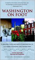 Washington on Foot, Fifth Edition: 24 Walking Tours and Maps of Washington, DC, Old Town Alexandria, and Takoma Park