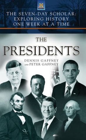 The Seven-Day Scholar: The Presidents: Exploring History One Week at a Time
