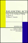 Balancing Acts: Essays on the Teaching of Writing in Honor of William F. Irmscher