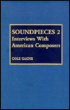 Soundpieces 2: Interviews with American Composers: Interviews with American Composers