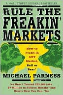 Rule the Freakin' Markets: How to Profit in Any Market, Bull or Bear
