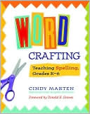 Word Crafting: Teaching Spelling, Grades K-6