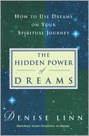 The Hidden Power of Dreams: How to use Dream's on Your Spiritual Journey
