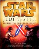 Star Wars Jedi vs. Sith: The Essential Guide to the Force