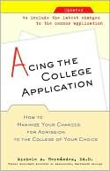 Acing the College Application: How to Maximize Your Chances for Admission to the College of Your Choice