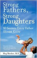 Strong Fathers, Strong Daughters by Meg Meeker: Book Cover