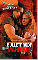 Bulletproof Marriage (Silhouette Romantic Suspense #1484)