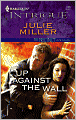 Up against the Wall (Harlequin Intrigue #1009)