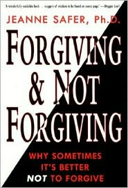 Forgiving and Not Forgiving: Why Sometimes It's Better Not to Forgive