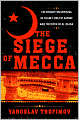 The Siege of Mecca: The Forgotten Uprising in Islam's Holiest Shrine and the Birth of al-Qaeda