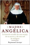Madre Angélica (The Prayers and Personal Devotions of Mother Angelica)