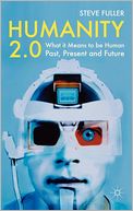Humanity 2.0: What it Means to be Human Past, Present and Future