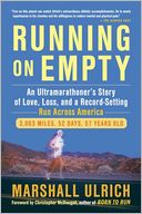 Running on Empty: An Ultramarathoner's Story of Love, Loss, and a Record-Setting Run Across America