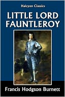 Little Lord Fauntleroy by Frances Hodgson Burnett