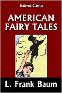 American Fairy Tales by L. Frank Baum