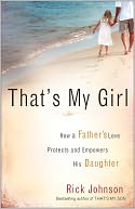 That's My Girl: How a Father's Love Protects and Empowers His Daughter