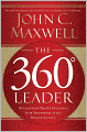 The 360 Degree Leader: Developing Your Influence from Anywhere in the Organization