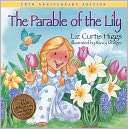 The Parable of the Lily: Special 10th Anniversary Edition