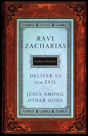 Zacharias 2 in 1: Jesus Among Other Gods & Deliver Us from Evil