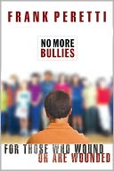 No More Bullies: For Those Who Wound or Are Wounded