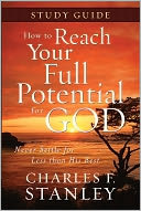 How to Reach Your Full Potential for God Study Guide