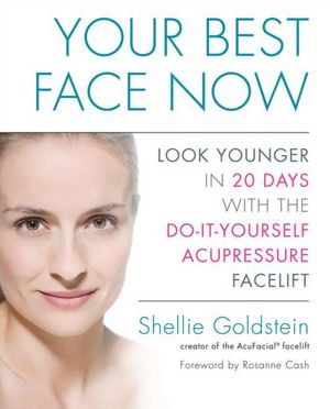 Your Best Face Now: Look Younger in 20 Days with the Do-It-Yourself AcupressureFacelift