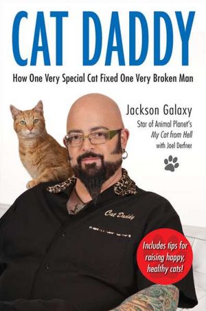 Ebooks downloading free Cat Daddy: What the World's Most Incorrigible Cat Taught Me about Life, Love, and Coming Clean MOBI by Jackson Galaxy