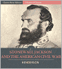 Stonewall Jackson and the American Civil War (Illustrated)