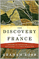 The Discovery of France: A Historical Geography, from the Revolution to the First World War