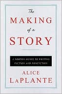 The Making of a Story: A Norton Guide to Creative Writing