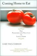Coming Home to Eat: The Pleasures and Politics of Local Foods