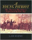 A Young Patriot: The American Revolution as Experienced by One Boy