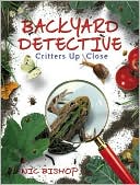 Backyard Detective: Critters Up Close